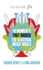 50 Moments that Rocked the Classical Music World - eBook