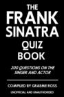 The Frank Sinatra Quiz Book : 200 Questions on the Singer and Actor - eBook