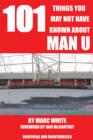 101 Things You May Not Have Known About Man U - eBook