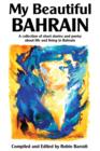 My Beautiful Bahrain : A Collection of Short Stories and Poetry about Life and Living in Bahrain - eBook