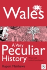 Wales, A Very Peculiar History - eBook
