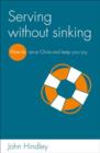 Serving without sinking : How to serve Christ and keep your joy - Book