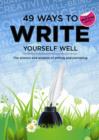 49 Ways to Write Yourself Well : The science and wisdom of writing and journaling - Book