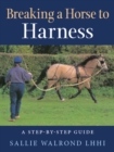 Breaking a Horse to Harness : A Step-by-Step Guide - Book