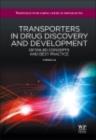 Transporters in Drug Discovery and Development : Detailed Concepts and Best Practice - eBook