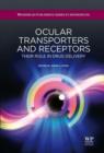 Ocular Transporters and Receptors : Their Role in Drug Delivery - eBook