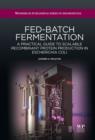 Fed-Batch Fermentation : A Practical Guide to Scalable Recombinant Protein Production in Escherichia Coli - eBook