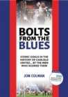 Bolts From The Blues : Iconic goals in the history of Carlisle United - by the men who scored them - Book