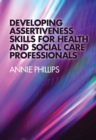 Developing Assertiveness Skills for Health and Social Care Professionals Ebook - eBook