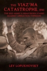 The Viaz'Ma Catastrophe, 1941 : The Red Army's Disastrous Stand Against Operation Typhoon - Book