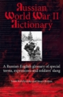 Russian World War II Dictionary : A Russian-English Glossary of Special Terms, Expressions and Soldiers' Slang - eBook