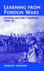 Learning from Foreign Wars : Russian Military Thinking 1859-73 - Book