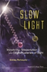 Slow Light: Invisibility, Teleportation, And Other Mysteries Of Light - eBook