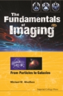 Fundamentals Of Imaging, The: From Particles To Galaxies - eBook