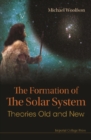Formation Of The Solar System, The: Theories Old And New - eBook