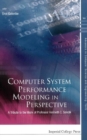Computer System Performance Modeling In Perspective: A Tribute To The Work Of Prof Kenneth C Sevcik - eBook