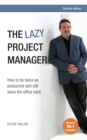 The Lazy Project Manager : How to be twice as productive and still leave the office early - Book