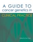A Guide to Cancer Genetics in Clinical Practice - eBook
