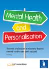 Mental Health and Personalisation : Themes and issues in recovery-based mental health care and support - eBook