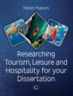 Researching Tourism, Leisure and Hospitality For Your Dissertation - eBook