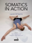 Somatics in Action : A Mindful and Physical Conditioning Tool for Movers - eBook