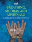Breathing, Mudras and Meridians : Direct Experience of Embodiment - Book