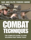Combat Techniques : The Complete Guide to How Soldiers Fight Wars Today - eBook