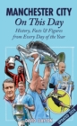 Manchester City On This Day : History, Facts & Figures from Every Day of the Year - eBook