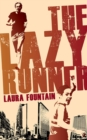 The Lazy Runner : How I Got Off the Sofa and Ran a Sub-4 Marathon - eBook