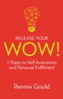 Release Your WOW! : 7 Steps to Self-Awareness and Personal Fulfilment - Book