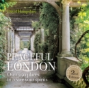 Peace Peaceful London : Over 250 places to revive your spirits - Book