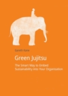 Green Jujitsu : The Smart Way to Embed Sustainability into Your Organization - Book