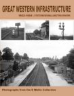 Great Western Infrastructure 1922 - 1934 : Stations / Signalling / Trackwork - Book
