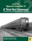 The Southern Way Special Issue No. 12 : A Third-Rail Centenary - Book
