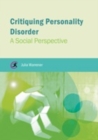 Critiquing Personality Disorder : A Social Perspective - eBook