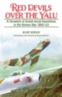 Red Devils Over the Yalu : A Chronicle of Soviet Aerial Operations in the Korean War 1950-53 - Book
