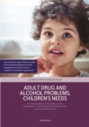Adult Drug and Alcohol Problems, Children's Needs, Second Edition : An Interdisciplinary Training Resource for Professionals - with Practice and Assessment Tools, Exercises and Pro Formas - eBook