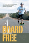 BoardFree : The Story of an Incredible Skateboard Journey across Australia - eBook