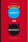 Loyalty and Disloyalty : the history of morality - eBook