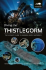 Diving the Thistlegorm : The Ultimate Guide to a World War II Shipwreck - Book
