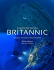 Expedition Britannic : Diving Titanic's Sister Ship - Book