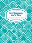 Two Mountains and a River eBook : I made a resolve not to begin climbing until assured by a plague of flies that summer had really come - eBook