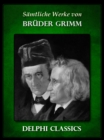 Saemtliche Werke von Bruder Grimm (Illustrierte) - eBook