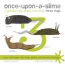 Once-Upon-a-Slime, a Garden Tale About Max and - Three Slugs - Book