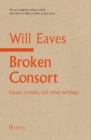 Broken Consort : Essays, reviews and other writings - Book