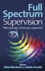 Full Spectrum Supervision : "Who you are, is how you supervise" - eBook