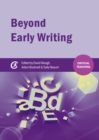 Beyond Early Writing : Teaching Writing in Primary Schools - Book