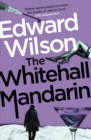 The Whitehall Mandarin : A gripping Cold War espionage thriller by a former special forces officer - eBook
