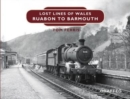 Lost Lines of Wales: Ruabon to Barmouth - Book