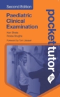 Pocket Tutor Paediatric Clinical Examination : Second Edition - Book